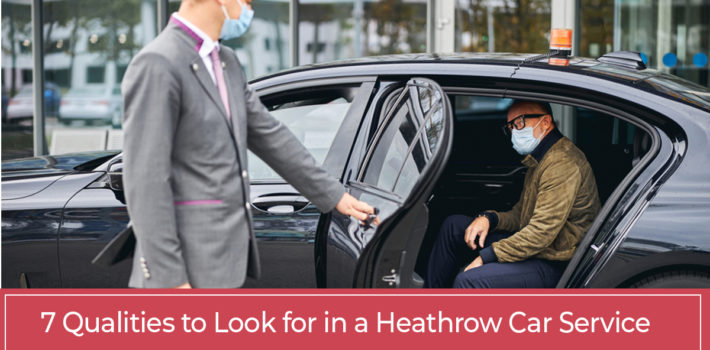 7-qualities-you-should-look-for-in-a-heathrow-car-service