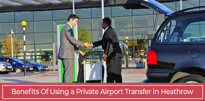 benefits-of-using-a-private-airport-transfer-in-heathrow