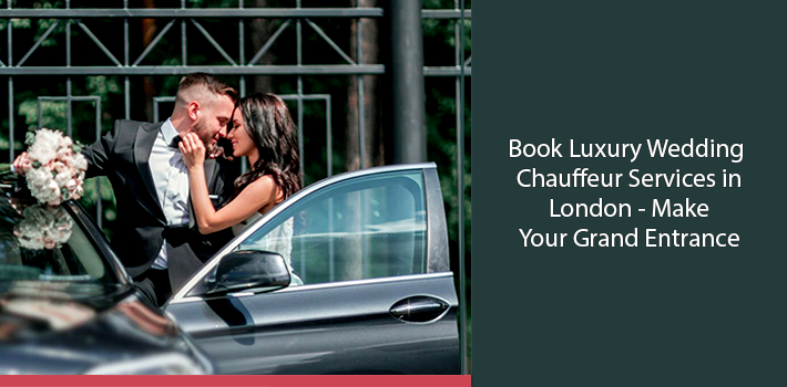 book-luxury-wedding-chauffeur-services-in-london-make-your-grand-entrance